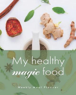 Book cover for My healthy magic food Weekly Meal Planner