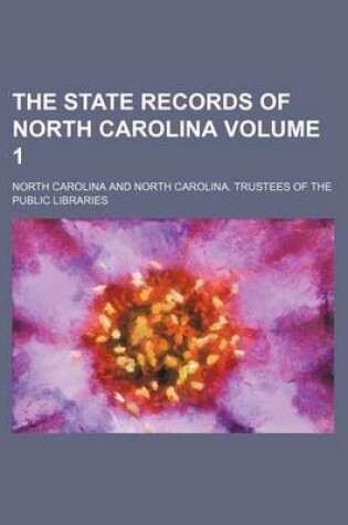 Cover of The State Records of North Carolina Volume 1