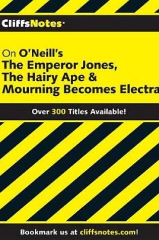 Cover of Cliffsnotes on O'Neill's the Emperor Jones, the Hairy Ape & Mourning Becomes Electra