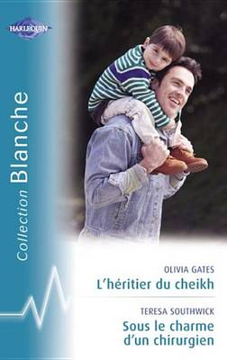 Book cover for L'Heritier Du Cheikh - Sous Le Charme D'Un Chirurgien (Harlequin Blanche)