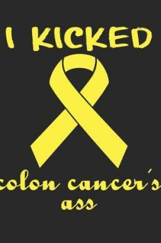 Cover of I Kicked Colon Cancer's Ass