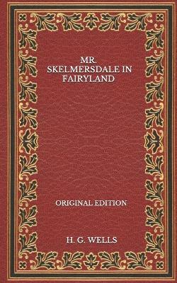 Book cover for Mr. Skelmersdale In Fairyland - Original Edition