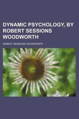Cover of Dynamic Psychology, by Robert Sessions Woodworth