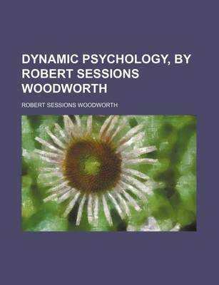 Book cover for Dynamic Psychology, by Robert Sessions Woodworth