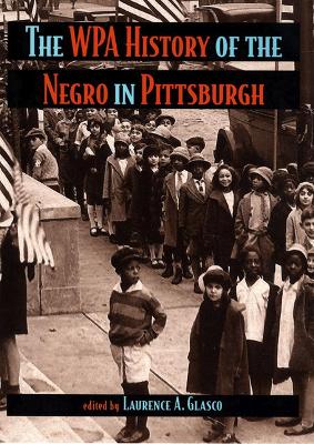 Book cover for WPA History of the Negro in Pittsburgh, The