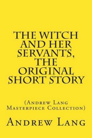 Cover of The Witch and Her Servants, the Original Short Story