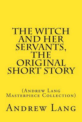 Book cover for The Witch and Her Servants, the Original Short Story