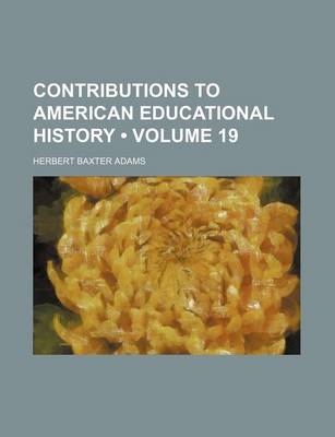 Book cover for Contributions to American Educational History (Volume 19)