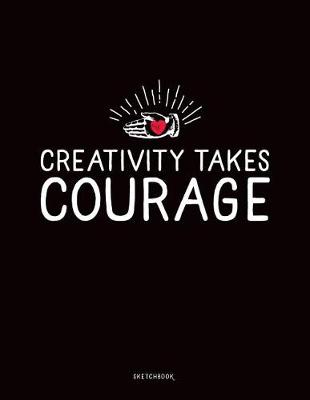 Book cover for Creativity Take Courage, Sketchbook