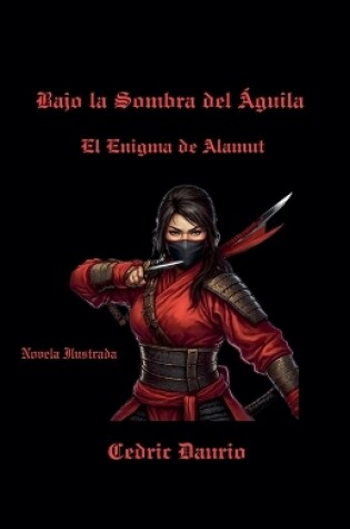 Cover of Bajo la Sombra del Águila- El Enigma de Alamut