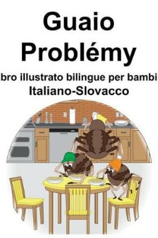 Cover of Italiano-Slovacco Guaio/Problémy Libro illustrato bilingue per bambini