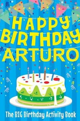 Cover of Happy Birthday Arturo - The Big Birthday Activity Book