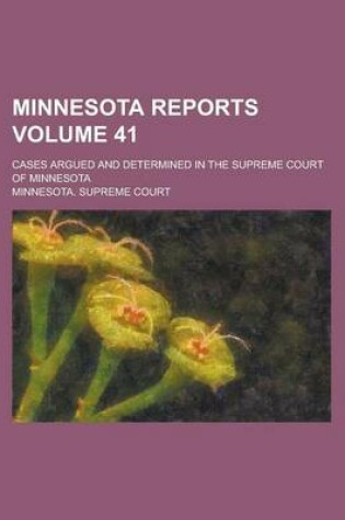 Cover of Minnesota Reports; Cases Argued and Determined in the Supreme Court of Minnesota Volume 41