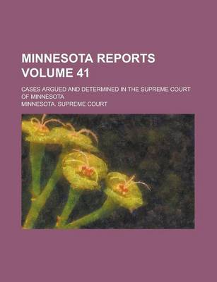 Book cover for Minnesota Reports; Cases Argued and Determined in the Supreme Court of Minnesota Volume 41