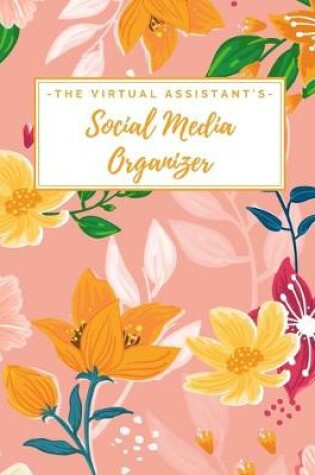 Cover of The Virtual Assistant's Social Media Organizer