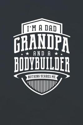 Book cover for I'm A Dad Grandpa & A Bodybuilder Nothing Scares Me