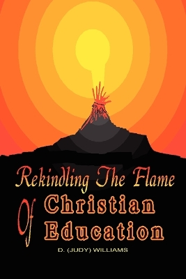 Book cover for REKINDLING THE FLAME of CHRISTIAN EDUCATION