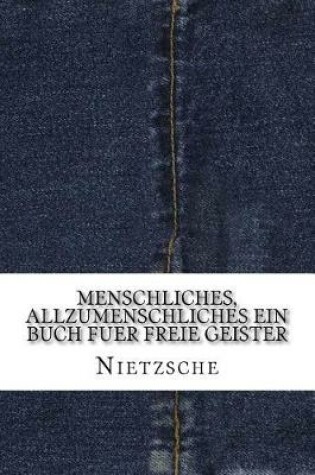 Cover of Menschliches, Allzumenschliches Ein Buch Fuer Freie Geister