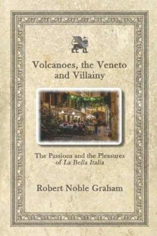 Cover of Volcanoes, The Veneto and Villainy
