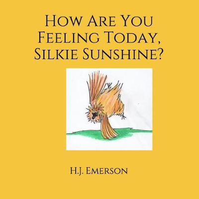 Cover of How Are You Feeling Today, Silkie Sunshine?