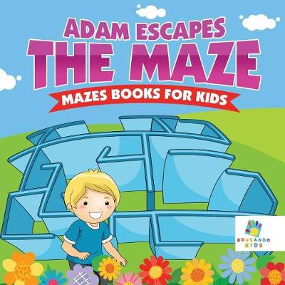 Book cover for Adam Escapes the Maze Mazes Books for Kids