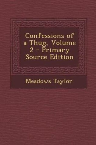 Cover of Confessions of a Thug, Volume 2 - Primary Source Edition