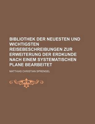 Book cover for Bibliothek Der Neuesten Und Wichtigsten Reisebeschreibungen Zur Erweiterung Der Erdkunde Nach Einem Systematischen Plane Bearbeitet (40)