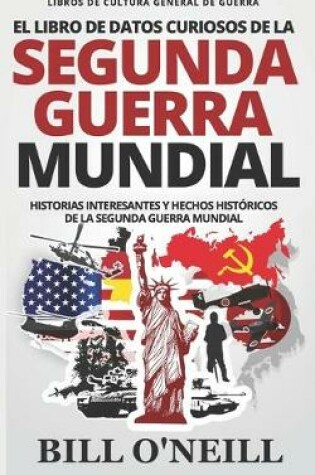 Cover of El Libro de Datos Curiosos de la Segunda Guerra Mundial