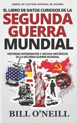 Book cover for El Libro de Datos Curiosos de la Segunda Guerra Mundial