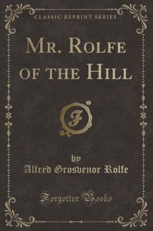 Cover of Mr. Rolfe of the Hill (Classic Reprint)