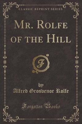 Book cover for Mr. Rolfe of the Hill (Classic Reprint)