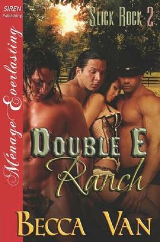 Cover of Double E Ranch [slick Rock 2] (Siren Publishing Menage Everlasting)