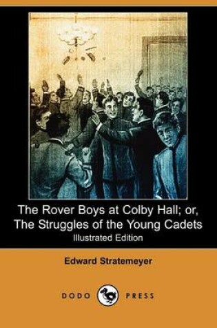 Cover of The Rover Boys at Colby Hall; Or, the Struggles of the Young Cadets(Dodo Press)