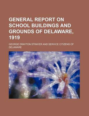 Book cover for General Report on School Buildings and Grounds of Delaware, 1919