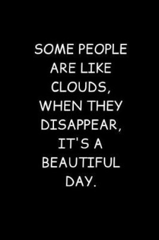 Cover of Some People Are Like Clouds, When They Disappear, It's A Beautiful Day.