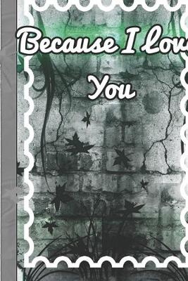 Book cover for Because I Love You