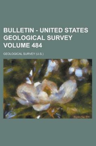 Cover of Bulletin - United States Geological Survey Volume 484
