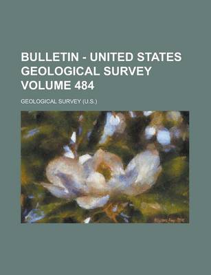Book cover for Bulletin - United States Geological Survey Volume 484