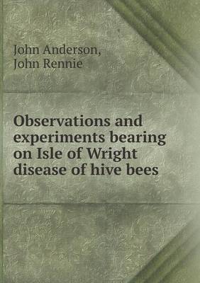 Book cover for Observations and Experiments Bearing on Isle of Wright Disease of Hive Bees
