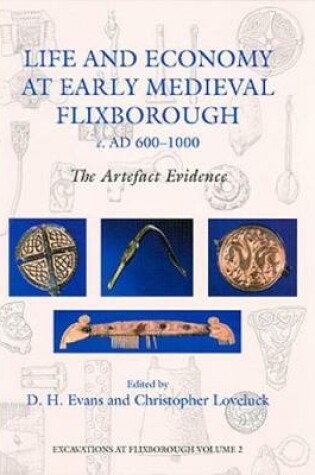 Cover of Life and Economy at Early Medieval Flixborough, c. AD 600-1000