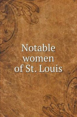 Cover of Notable women of St. Louis