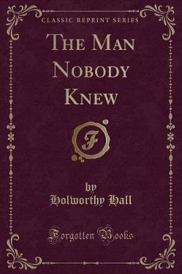 Book cover for The Man Nobody Knew (Classic Reprint)