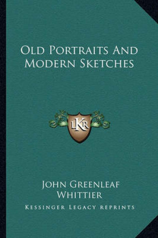 Cover of Old Portraits and Modern Sketches Old Portraits and Modern Sketches