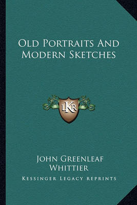 Book cover for Old Portraits and Modern Sketches Old Portraits and Modern Sketches