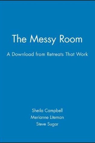Cover of The Messy Room - A Download from Retreats That Wor K