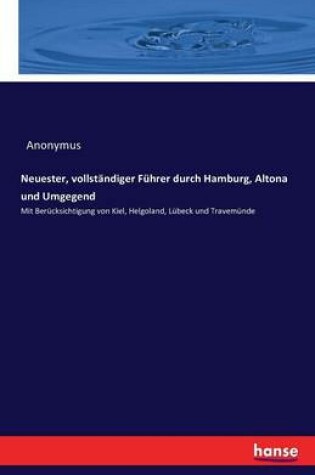 Cover of Neuester, vollständiger Führer durch Hamburg, Altona und Umgegend