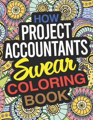 Book cover for How Project Accountants Swear Coloring Book