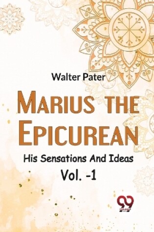 Cover of Marius the Epicurean His Sensations and Ideas