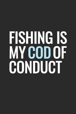 Book cover for Fishing Is My Cod Of Conduct