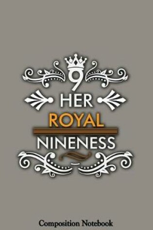 Cover of Her Royal Nineness Composition Notebook